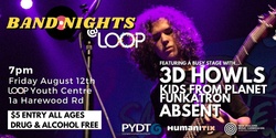 Banner image for Band Nights @ LOOP: Featuring 3D HOWLS, Kids from Planet Funkatron, Absent