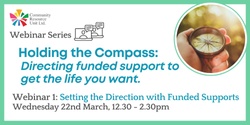 Banner image for Holding the Compass Webinar 1: Setting the Direction with Funded Supports