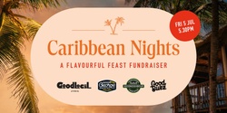 Banner image for Good Local Caribbean Nights  - A Flavourful Feast Fundraiser 