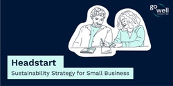 Banner image for Headstart - Sustainability Strategy for Small Business