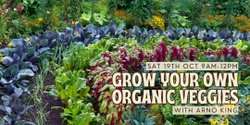 Banner image for Grow Your Own Organic Veggies with Arno King