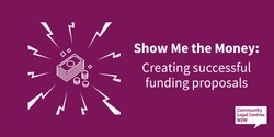 Banner image for Show Me the Money: Creating successful funding proposals