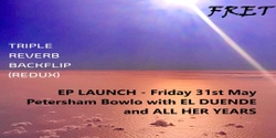 Banner image for FRET (EP Launch) / El Duende / All Her Years at Petersham Bowls Club