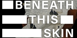 Banner image for Beneath this Skin – Artist Talk