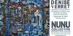 Banner image for 2ND FRIDAY ART & STROLL featuring ENIGMAS & ENTANGLEMENTS by DENISE VERRET @ NUNU