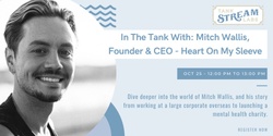 Banner image for In the Tank with Mitch Wallis, Founder of Heart On My Sleeve