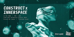 Banner image for Construct x Innerspace • Hypnotic Techno • All Night Long
