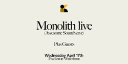 Banner image for Kubik Frankston: Monolith live (Awesome Soundwave) 