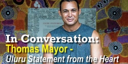 Banner image for In Conversation: Thomas Mayor - the Uluru Statement from the Heart