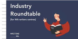 Banner image for Industry Roundtable (Writers Centres)