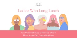 Banner image for Ladies Who Long Lunch Brisbane 2024