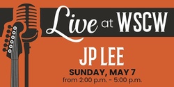 Banner image for JP Lee Live at WSCW May 7