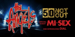 Banner image for THE ANGELS 50 NOT OUT With Special Guests: MI-SEX & DIAL