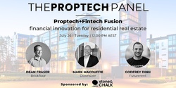 Banner image for Stone & Chalk Presents: Proptech Panel - Proptech+Fintech Fusion – financial innovation for residential real estate  