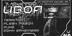 Banner image for ALT//NOIZE presents UBOA [Naarm/Melbourne] + TERRITORY + FLESH PRISON + PUKE + DOXX EPHEMERA @ BADLANDS :: SATURDAY AUGUST 26