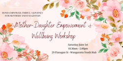 Banner image for Mother-Daughter Empowerment & Wellbeing Workshop