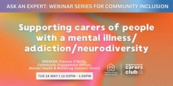 Banner image for Ask an Expert: Supporting carers of people with a mental illness/ addiction/ neurodiversity