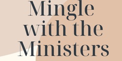 Banner image for Mingle with the Ministers