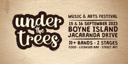 Banner image for Under The Trees: Music & Arts Festival 2023