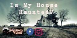 Banner image for Frightfully Good Sunday Sessions - IS MY HOUSE HAUNTED WORKSHOP