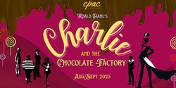 Banner image for Charlie and the Chocolate Factory - Presented by CPAC Musical Theatre