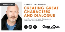 Creating Great Characters and Dialogue with R.W.R. McDonald