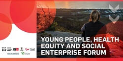 Banner image for Young People, Health Equity and Social Enterprise Forum