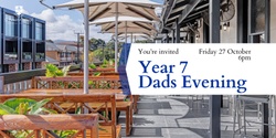 Banner image for Year 7 Dads Evening