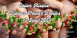 Banner image for Salon Risqué - Flower Power Frolics