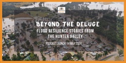 Banner image for Flood Resilience Stories from the 2022 Hunter Valley Floods - Podcast Launch