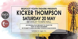Banner image for Redfoot Youth Theatre Presents - Kicker Thompson - BEVERLEY