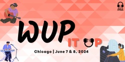 Banner image for WUP It Up Chicago 2024