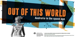 Banner image for Out of This World: Australia in the Space Age Exhibition Launch