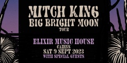 Banner image for Mitch King - Big Bright Moon Tour - Elixir Music House