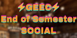 Banner image for GEEC End of Semester Social