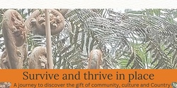 Banner image for Survive and thrive in place - 4 day gathering