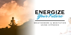 Banner image for Energize your FUTURE Breath work event 