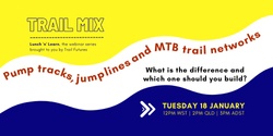Banner image for Trail Mix:  Pump tracks, jump lines and MTB trails - What is the difference and which one should you build?