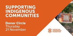 Banner image for Supporting Indigenous Communities Donor Circle 21 November