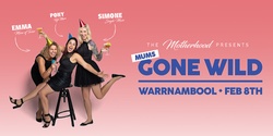 Banner image for Mums Gone Wild - Warrnambool