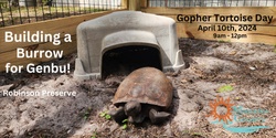 Banner image for Building A Burrow for Gopher Tortoise Day!