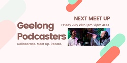 Banner image for Geelong Podcasters Monthly Catch Up