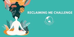 Banner image for Reclaiming me Challenge