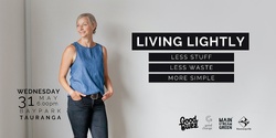 Banner image for Living Lightly - Less stuff. Less waste. More simple.