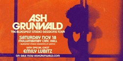 Banner image for Ash Grunwald w/ special guest Emily Lubitz - Mulumbimby Civic Memorial Hall