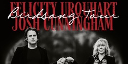 Banner image for Felicity Urquhart & Josh Cunningham | Birdsong Tour 