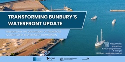 Banner image for Transforming Bunbury's Waterfront Update