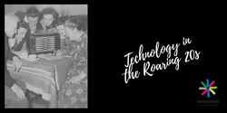 Banner image for Technology in the Roaring ‘20s!