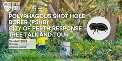 Banner image for Polyphagous Shot Hole Borer (PSHB) - City of Perth response Tree Talk and Tour