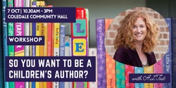 Banner image for So you want to be a children's author? with A.L.Tait